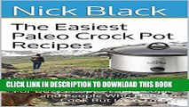 New Book The Easiest Paleo Crock Pot Recipes: For Busy People, Lazy People, and People Who Hate To