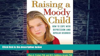 Big Deals  Raising a Moody Child: How to Cope with Depression and Bipolar Disorder  Free Full Read