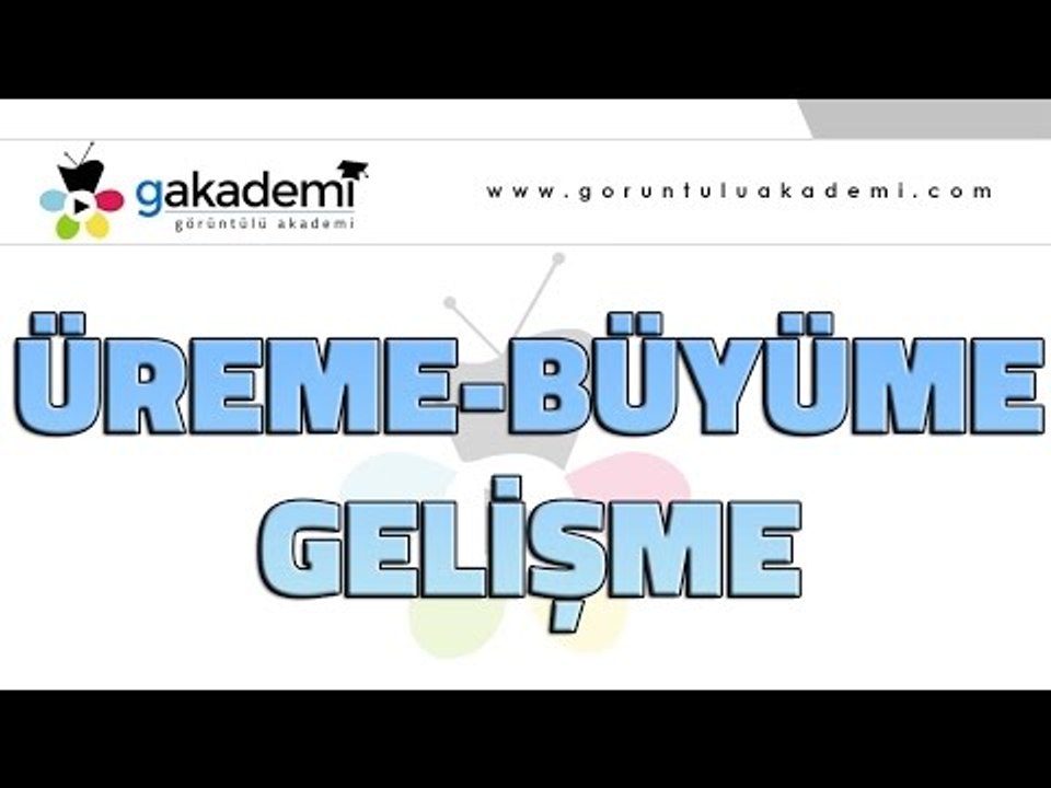 Üreme Büyüme Ve Gelişme |Biyoloji Dersi