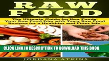 [PDF] Vegan Guide: Raw Food - The Ultimate Guide for Raw Foods, Your Raw Food Diet with Tasty Raw