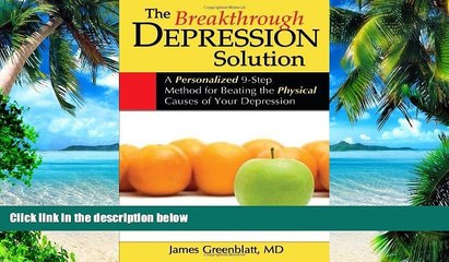 Big Deals  The Breakthrough Depression Solution: A Personalized 9-Step Method for Beating the