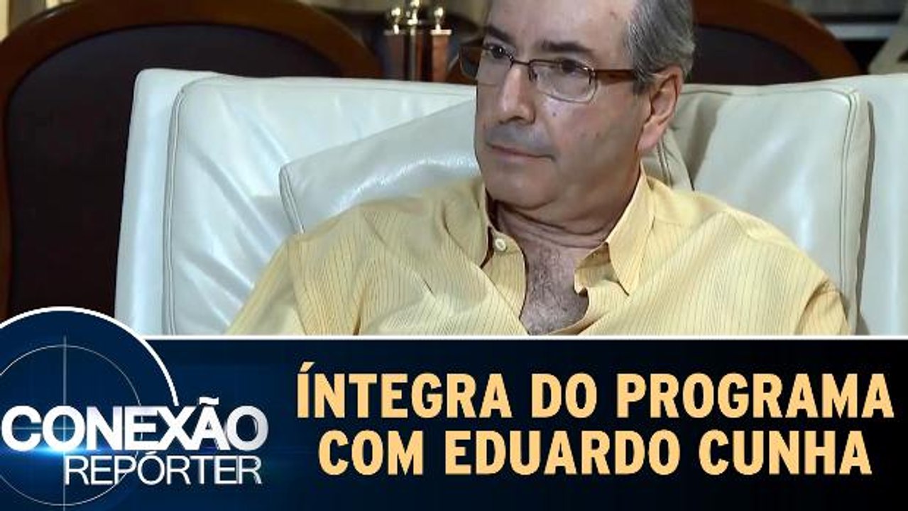Íntegra do Programa com Eduardo Cunha