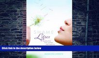 Must Have PDF  Shame Lifter: Replacing Your Fears and Tears with Forgiveness, Truth, and Hope