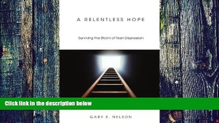 Big Deals  A Relentless Hope: Surviving the Storm of Teen Depression  Free Full Read Most Wanted