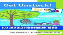 [New] Get Unstuck for Kids!, A Fun, Interactive Guide to Empower Your Child for Life Exclusive