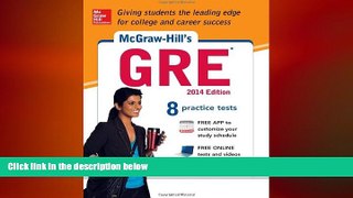 there is  McGraw-Hill s GRE with CD-ROM, 2014 Edition: Strategies + 8 Practice Tests + Test