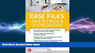 complete  Case Files Obstetrics and Gynecology, Fifth Edition