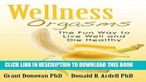 [New] Wellness Orgasms: The Fun Way to Live Well and Die Healthy Exclusive Online