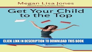[New] Get Your Child To The Top: Help Your Child Succeed at School and Life (Laernn Book 1)
