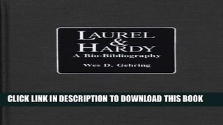 [PDF] Laurel and Hardy: A Bio-Bibliography (Popular Culture Bio-Bibliographies) Full Collection