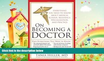 there is  On Becoming a Doctor: Everything You Need to Know about Medical School, Residency,