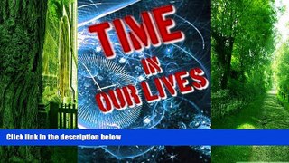Big Deals  Time in Our Lives: Using Time Travel to Enrich Our Life Journey  Free Full Read Best