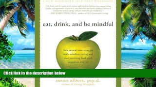 Big Deals  Eat, Drink, and Be Mindful: How to End Your Struggle with Mindless Eating and Start