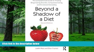 Big Deals  Beyond a Shadow of a Diet: The Comprehensive Guide to Treating Binge Eating Disorder,