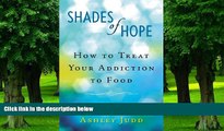 Big Deals  Shades of Hope: How to Treat Your Addiction to Food  Free Full Read Most Wanted