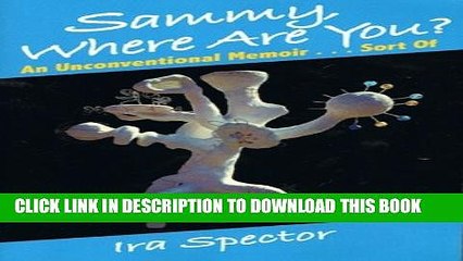 [PDF] Sammy Where Are You?: an unconventional memoir...sort of Full Online