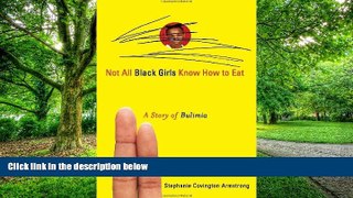 Big Deals  Not All Black Girls Know How to Eat: A Story of Bulimia  Best Seller Books Most Wanted