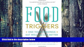 Big Deals  Food Triggers: End Your Cravings, Eat Well and Live Better  Free Full Read Best Seller