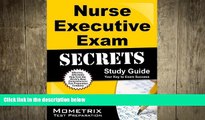 there is  Nurse Executive Exam Secrets Study Guide: Nurse Executive Test Review for the Nurse