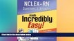 complete  NCLEX-RN Questions and Answers Made Incredibly Easy (Nclexrn Questions   Answers Made