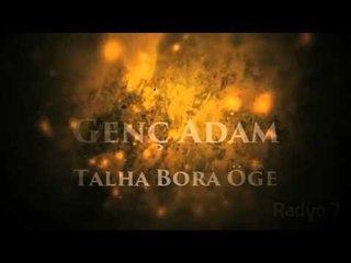 TALHA BORA ÖGE GÖLGE ANLATIYOR " GENÇ ADAM "