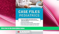 different   Case Files Pediatrics, Fourth Edition (LANGE Case Files)