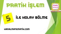 5 İLE PRATİK BÖLME YÖNTEMİ (5 İLE KOLAY BÖLME)