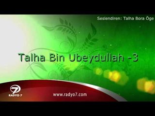 TALHA BORA ÖGE ANLATIYOR " Talha Bin Ubeydullah 3.bölüm "