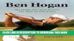 [PDF] Ben Hogan: The Myths Everyone Knows, the Man No One Knew Full Colection