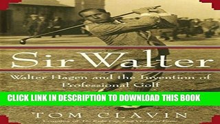 [PDF] Sir Walter: Walter Hagen and the Invention of Professional Gol Full Colection