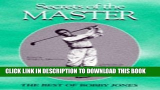 [PDF] Secrets of the Master: The Best of Bobby Jones Full Online
