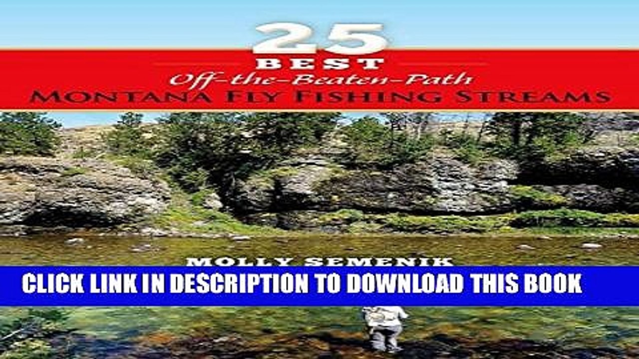 [PDF] 25 Best Off-The-Beaten-Path Montana Fly Fishing Streams Full Online
