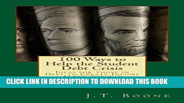 [New] 100 Ways to Help the Student Debt Crisis: Ideas for those in Debt to Create Income along the