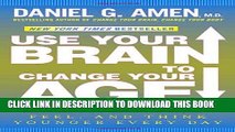 [PDF] Use Your Brain to Change Your Age: Secrets to Look, Feel, and Think Younger Every Day