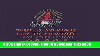 [PDF] There Is No Right Way to Meditate: And Other Lessons Popular Colection