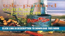 [PDF] Tole-Painted Outdoor Projects: Decorative Designs for Gardens, Patios, Decks   More Full