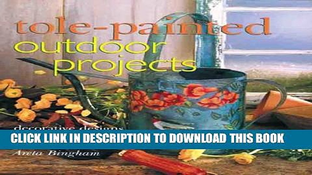 [PDF] Tole-Painted Outdoor Projects: Decorative Designs for Gardens, Patios, Decks   More Full