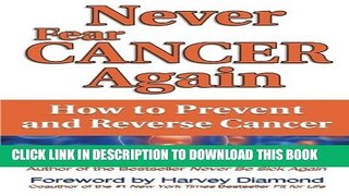 [PDF] Never Fear Cancer Again: How to Prevent and Reverse Cancer (Never Be) Full Online
