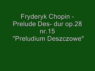 Fryderyk Chopin - Prelude Des-dur op.28 nr.15 "Preludium Deszczowe"