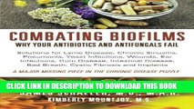 [PDF] Combating Biofilms: Why Your Antibiotics and Antifungals Fail: Solutions for Lyme Disease,