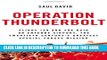 [New] Operation Thunderbolt: Flight 139 and the Raid on Entebbe Airport, the Most Audacious