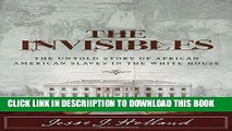 [New] The Invisibles: The Untold Story of African American Slaves in the White House Exclusive