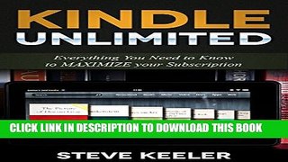[New] Kindle Unlimited: Everything You Need to Know to MAXIMIZE  Your Subscription!! Exclusive