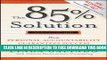 New Book The 85% Solution: How Personal Accountability Guarantees Success -- No Nonsense, No Excuses