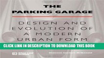 [PDF] The Parking Garage: Design and Evolution of a Modern Urban Form Full Online
