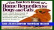 New Book The Doctors Book of Home Remedies for Dogs and Cats: Over 1,000 Solutions to Your Pet s