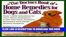 New Book The Doctors Book of Home Remedies for Dogs and Cats: Over 1,000 Solutions to Your Pet s
