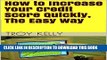 [PDF] How to Increase Your Credit Score Quickly, The Easy Way (Improve Your Credit, The Easy Way