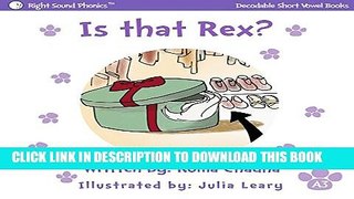 [New] Is that Rex?: Every Child s First Phonics Reader (Fun   Easy Decodable Short Vowel Books for
