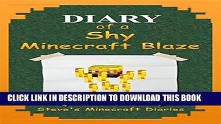 [New] Minecraft (Book Three): Diary of a Shy Minecraft Blaze (An Unofficial Minecraft Book,